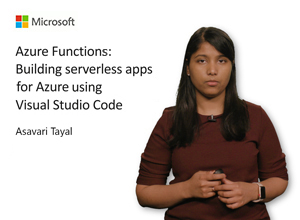 Image thumbnail for Azure Functions: Building serverless apps for Azure using Visual Studio Code video