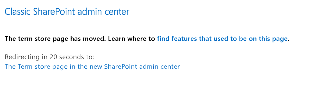 After the retirement date, the classic Term store page will be replaced with a redirect page to the new SharePoint admin center so that any bookmarks continue working.